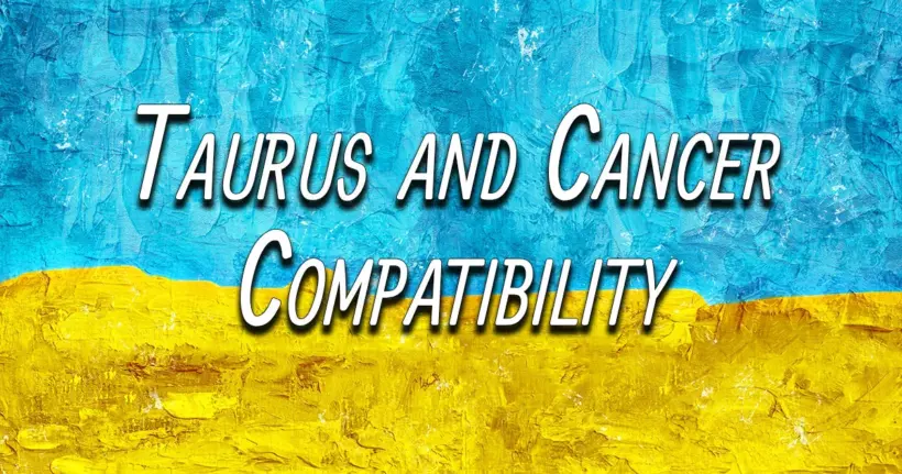 Taurus and Cancer Compatibility